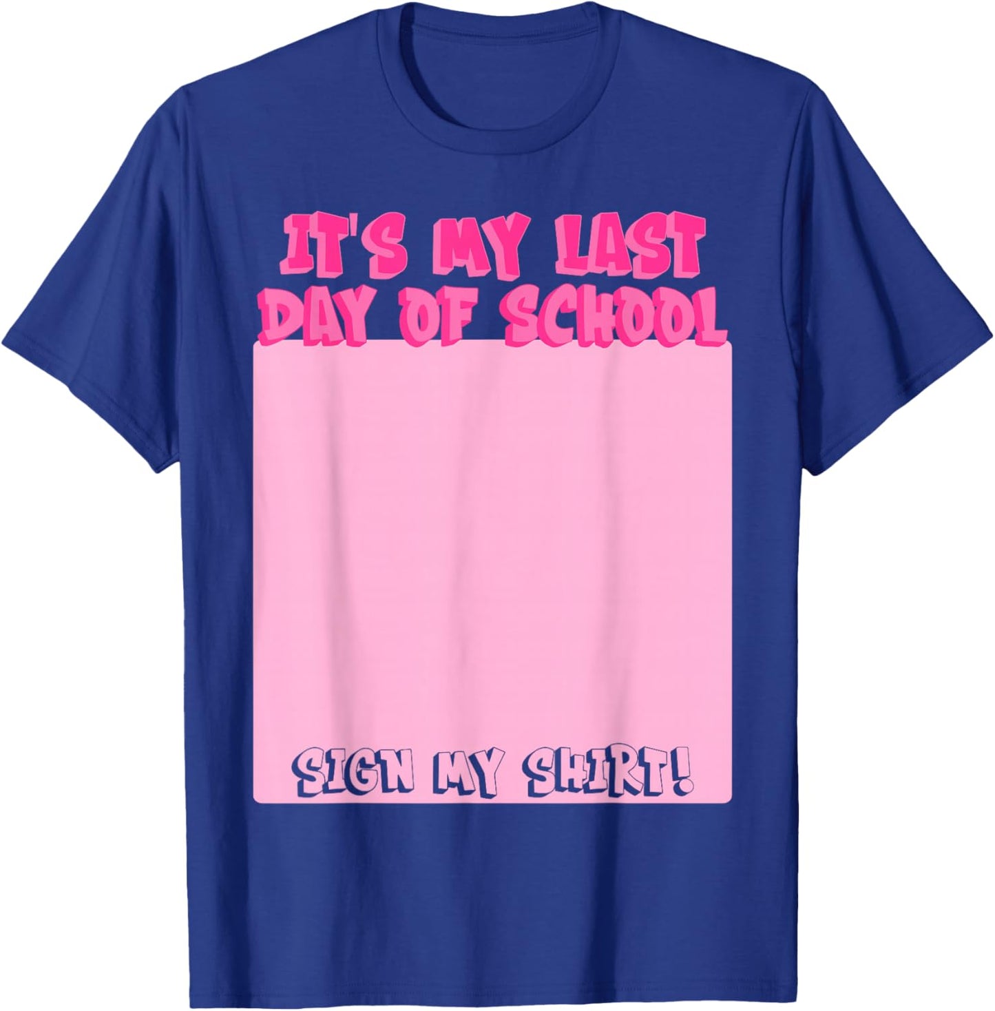 Student Signature Bruh It's My Last Day of School Sign My T-Shirt - T-Shirt | Royal
