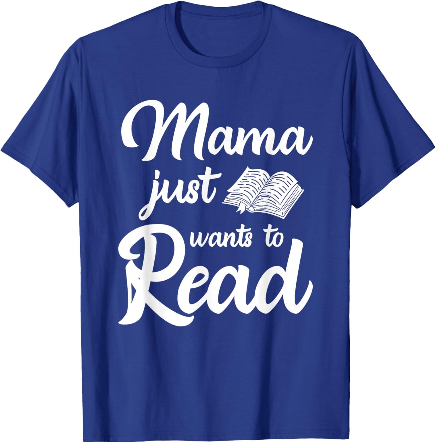 Mama Just Wants To Read Book Lover Family Bookworm T-Shirt - T-Shirt | Royal