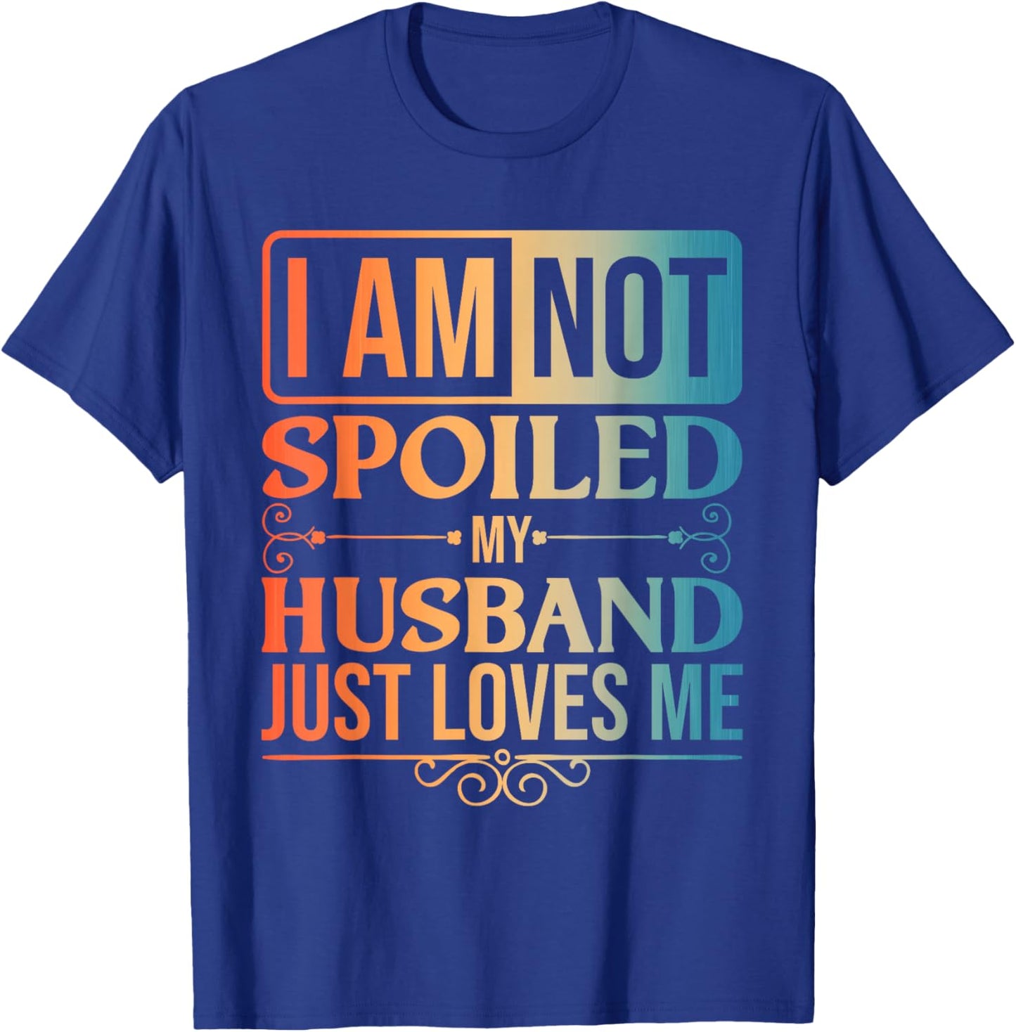 Funny Spoiled Wife Art Girls Husband Spoiled Wife T-Shirt - T-Shirt | Royal