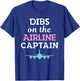 Dibs on The Airline Captain Airplane Pilot Wife T-Shirt - T-Shirt | Royal