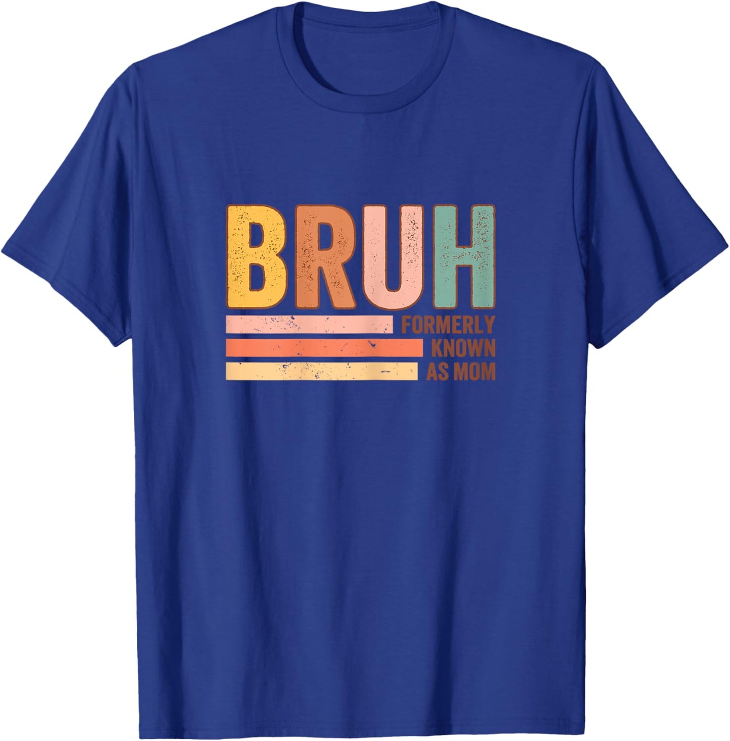 Bruh Formerly Known As Mom Funny Mother's Day For Mom T-Shirt - T-Shirt | Royal