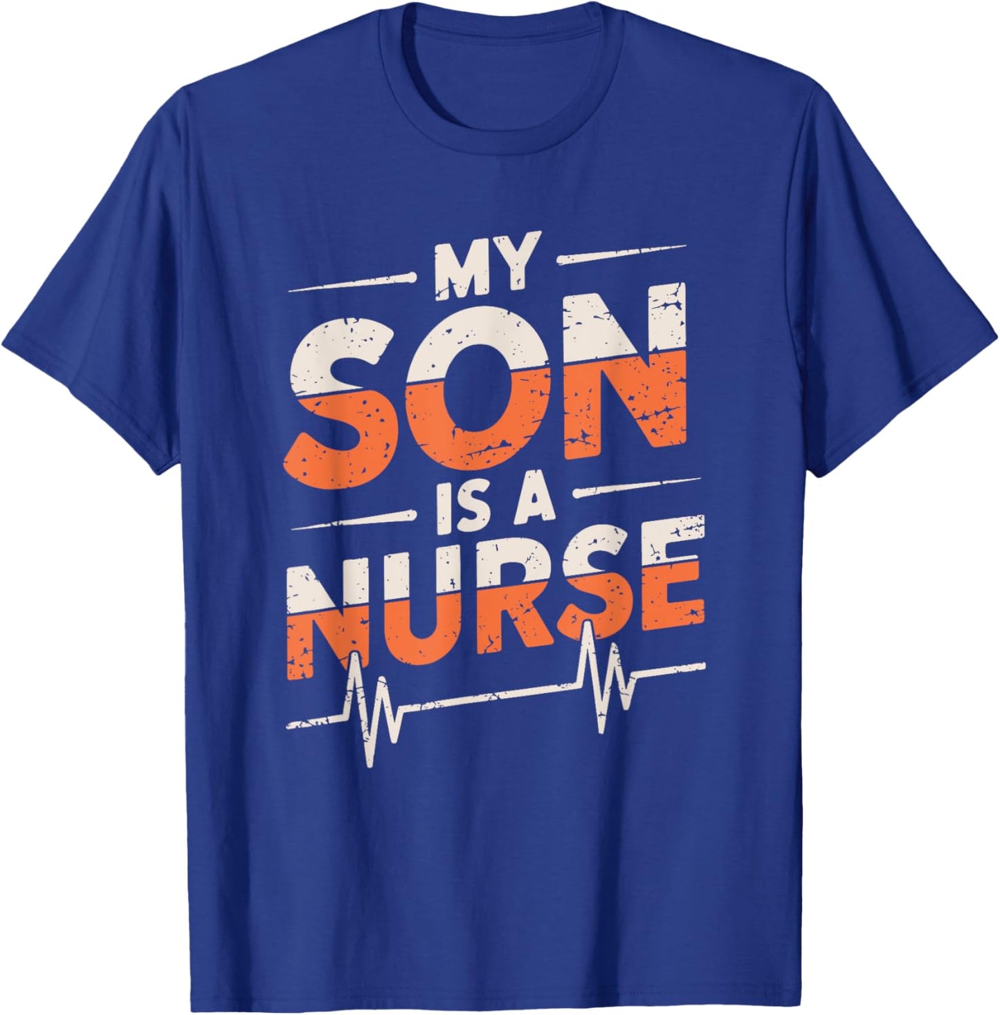 Nurse Son My Son Is A Nurse, Nursing Proud Parent Of a Nurse T-Shirt - T-Shirt | Royal