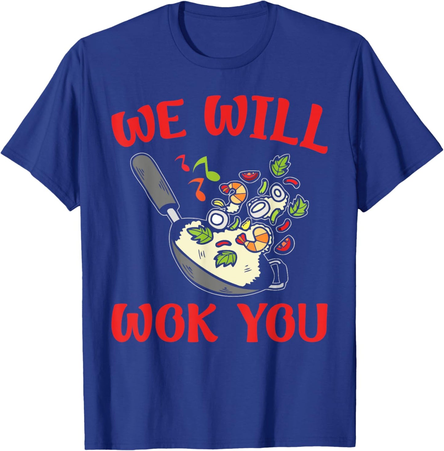 We Will Wok You – Funny Stir-Fry Kitchen Apparel T-Shirt - T-Shirt | Royal