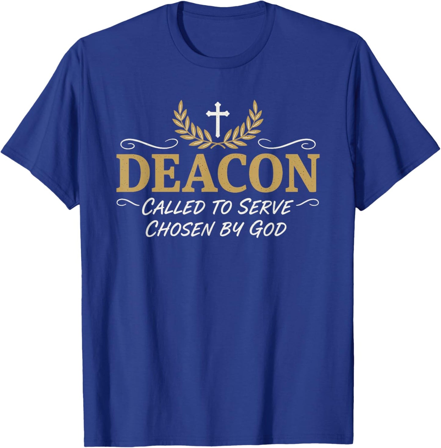 Deacon Called to Serve Chosen by God Christian Church T-Shirt - T-Shirt | Royal