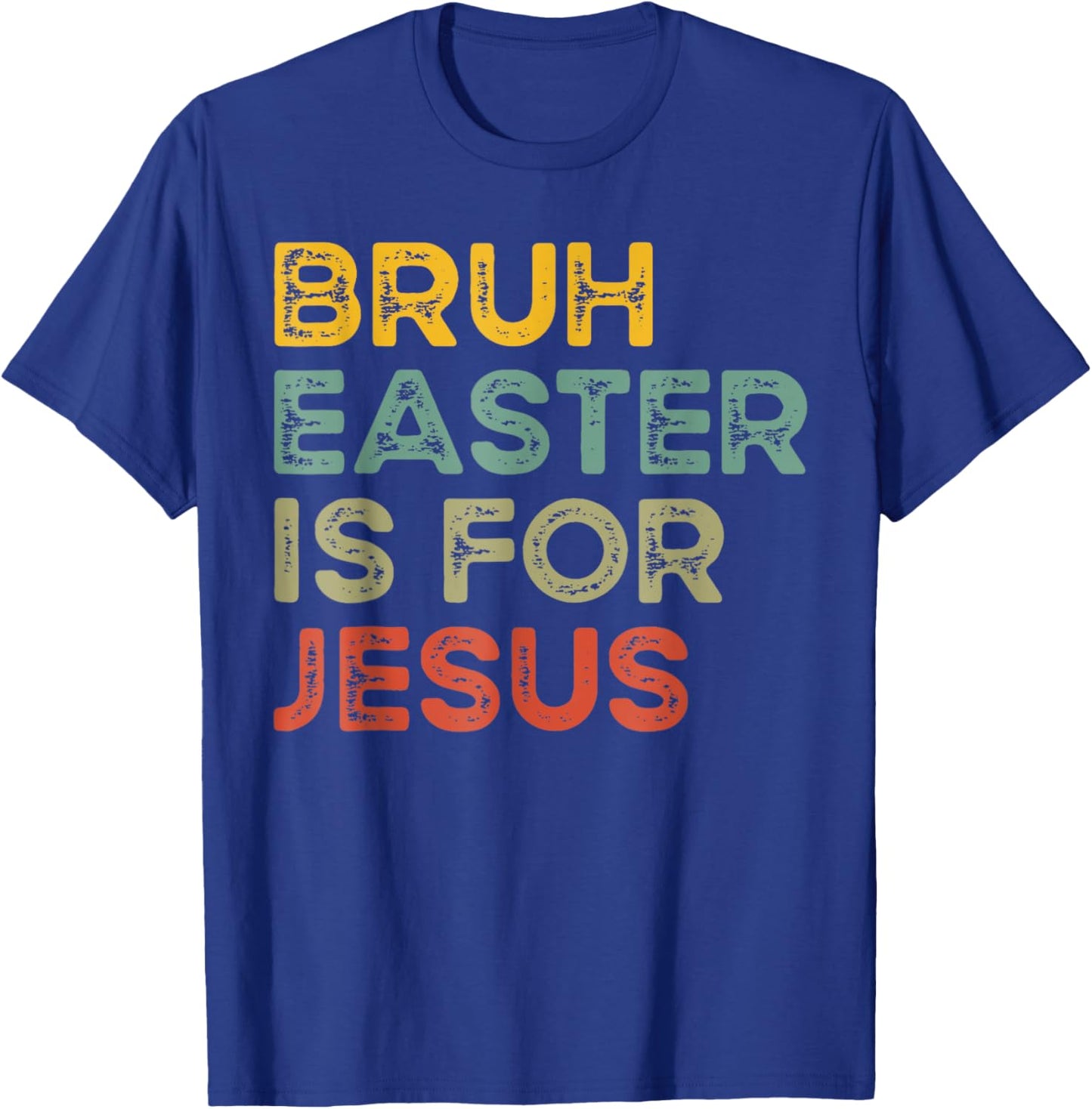 Bruh Easter Is For Jesus Christian Religious Men Women Kids T-Shirt - T-Shirt | Royal