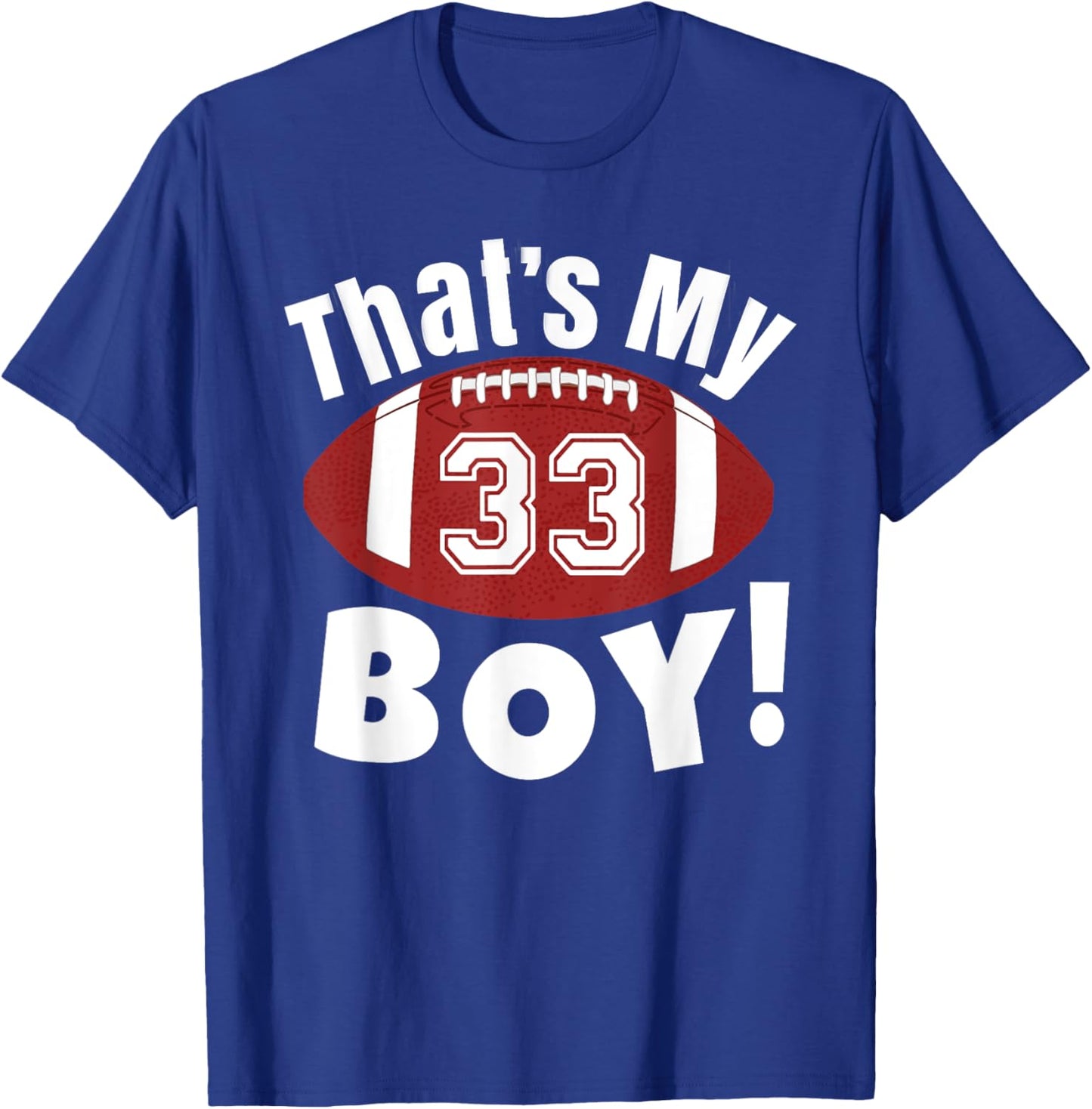 That's My Boy #33 Football Player Mom Dad Kids School Fan T-Shirt - T-Shirt | Royal