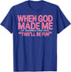 When God Made Me He Grinned and Said Funny Sarcastic Saying T-Shirt - T-Shirt | Royal