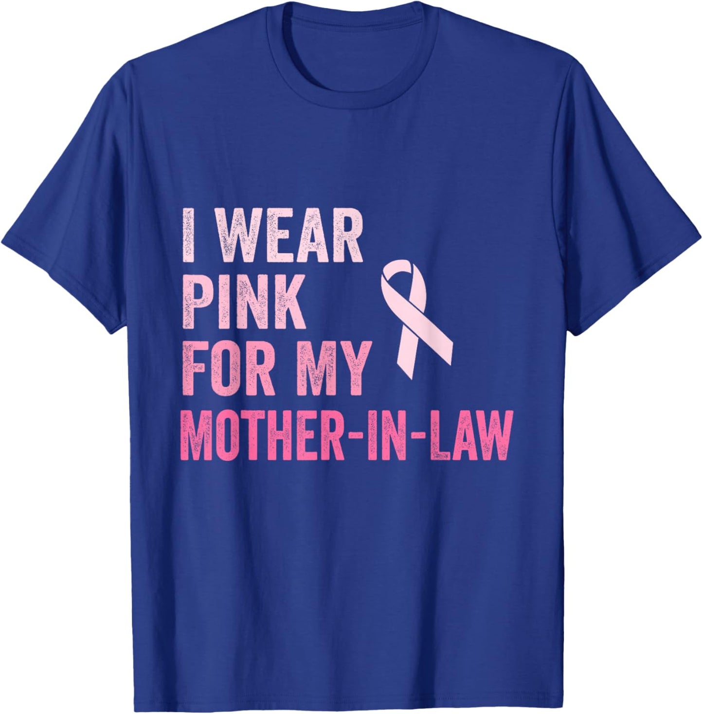 I Wear Pink For My Mother In Law Breast Cancer Awareness T-Shirt - T-Shirt | Royal