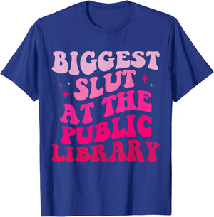 Biggest Slut At The Public Library Funny groovy mother's day T-Shirt - T-Shirt | Royal