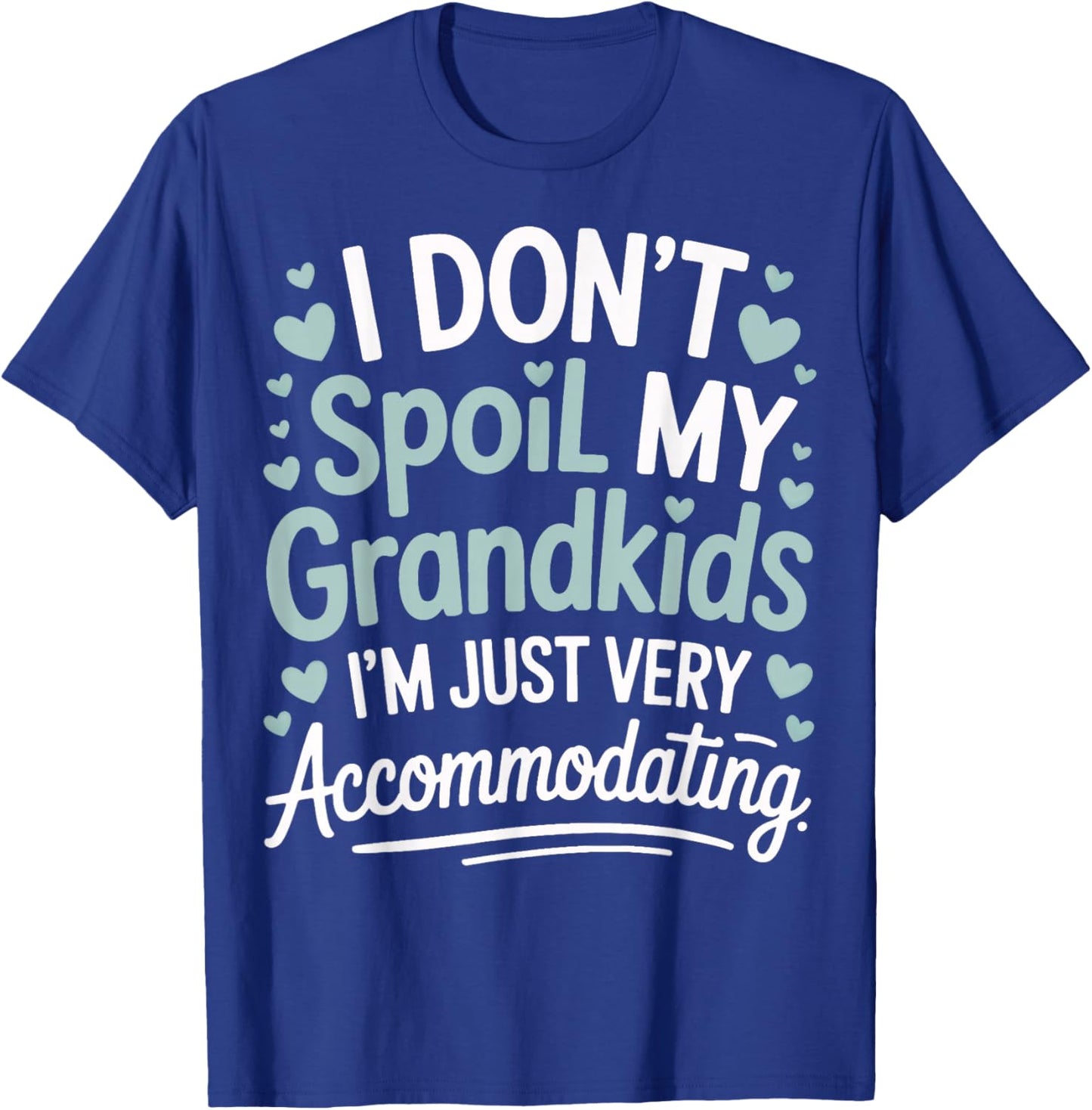 I Don't Spoil My Grandkids I'm Just Very Accommodating T-Shirt - T-Shirt | Royal