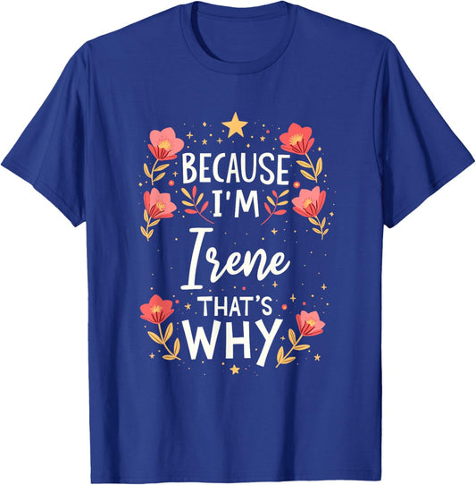 Women Because I'm Irene That's Why Woman Name T-Shirt - T-Shirt | Royal