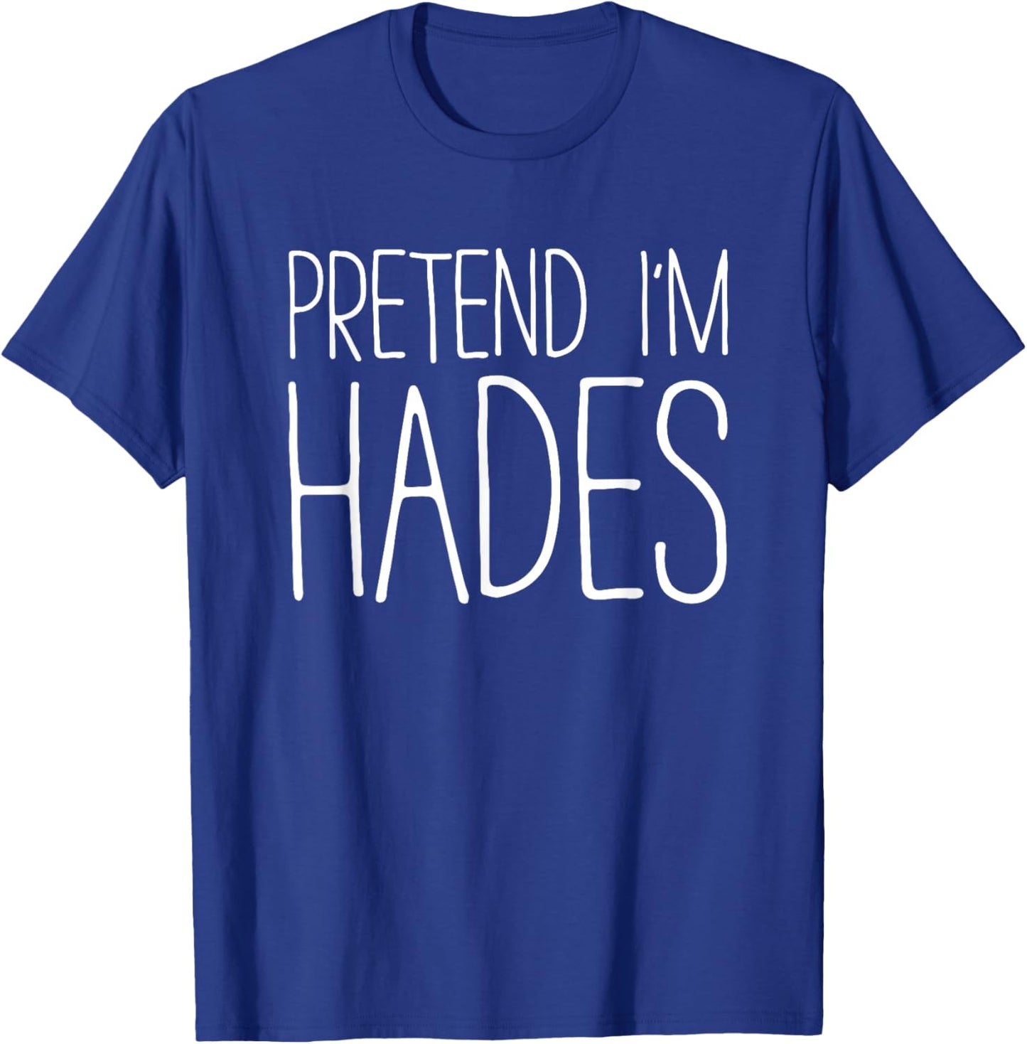 Pretend I'm Hades Shirt Adult Kids Men Women Costume T-Shirt - T-Shirt | Royal