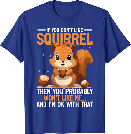 Squirrel Quote Animal Lover Saying Funny Squirrels T-Shirt - T-Shirt | Royal
