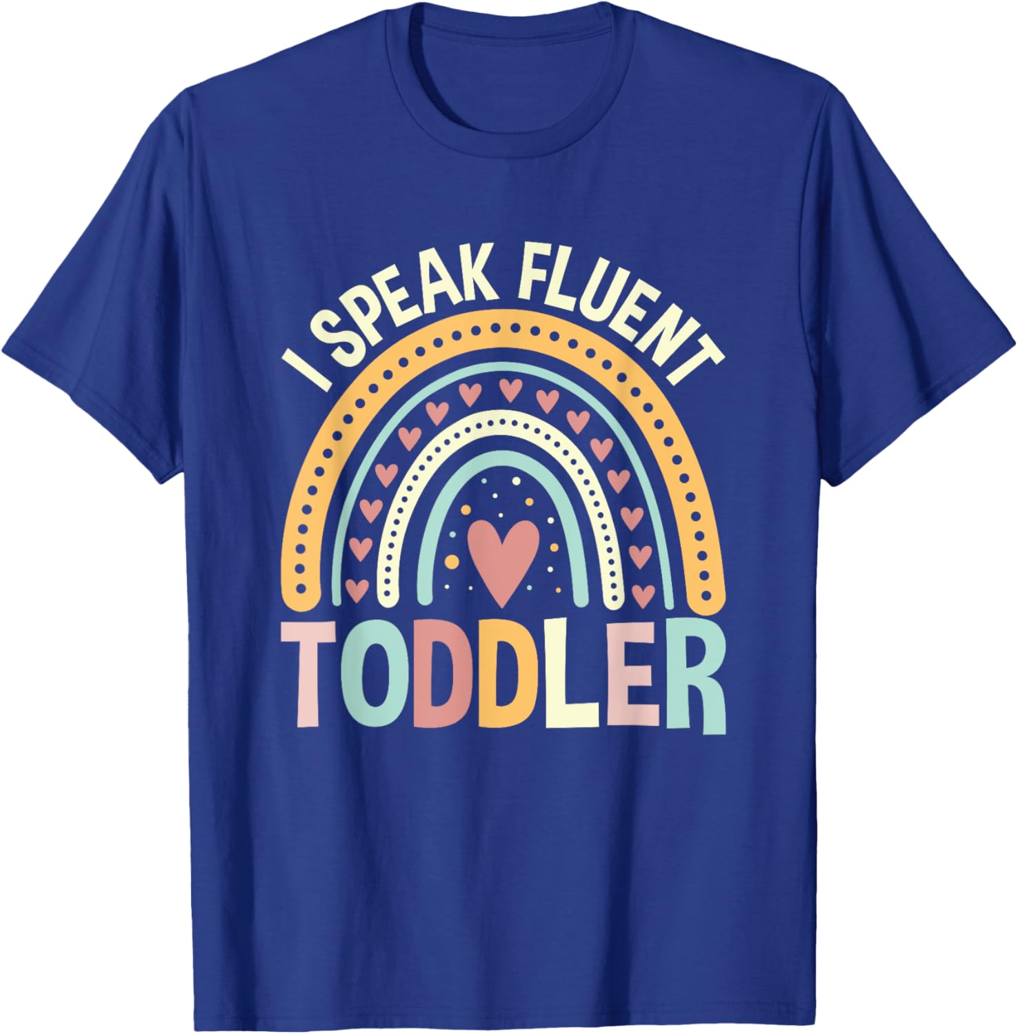 I Speak Fluent Toddler Childcare Provider Daycare Teacher T-Shirt - T-Shirt | Royal