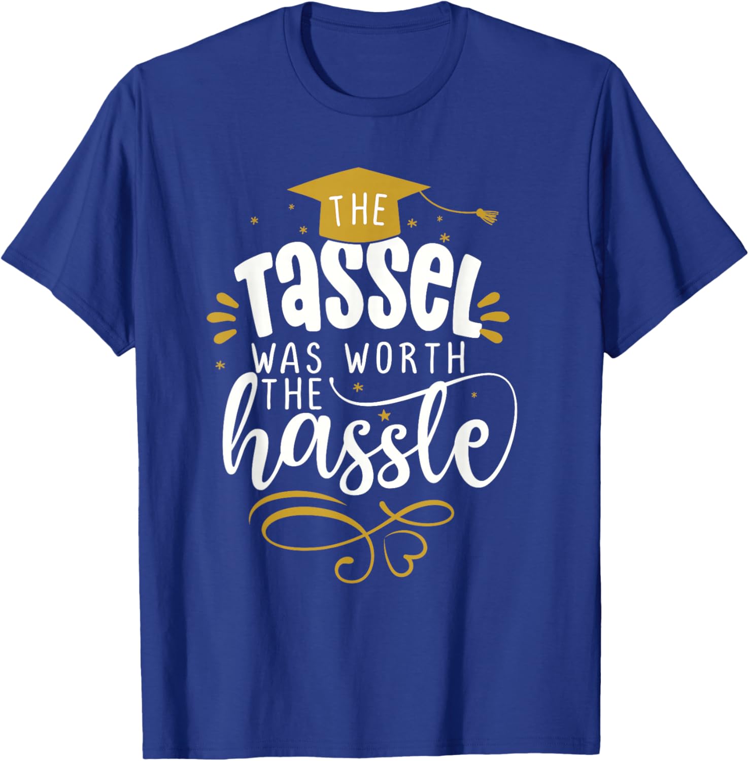 2025 Tassel Graduation The Tassel Was Worth The Hassle T-Shirt - T-Shirt | Royal