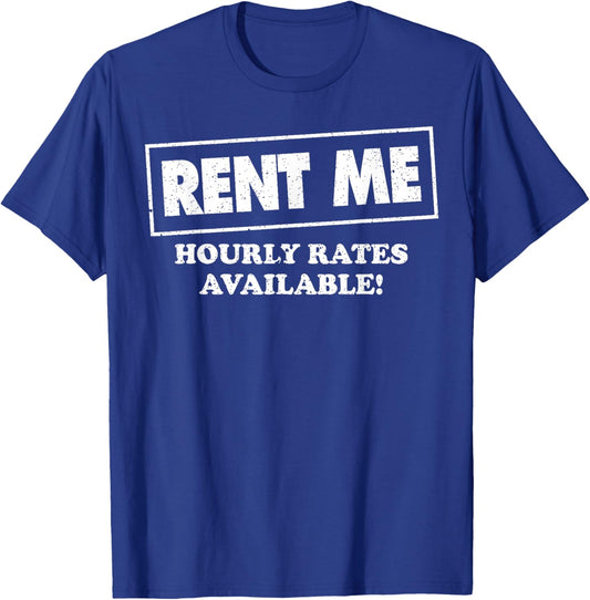 Rent Me Hourly Rates Available T-Shirt - T-Shirt | Royal