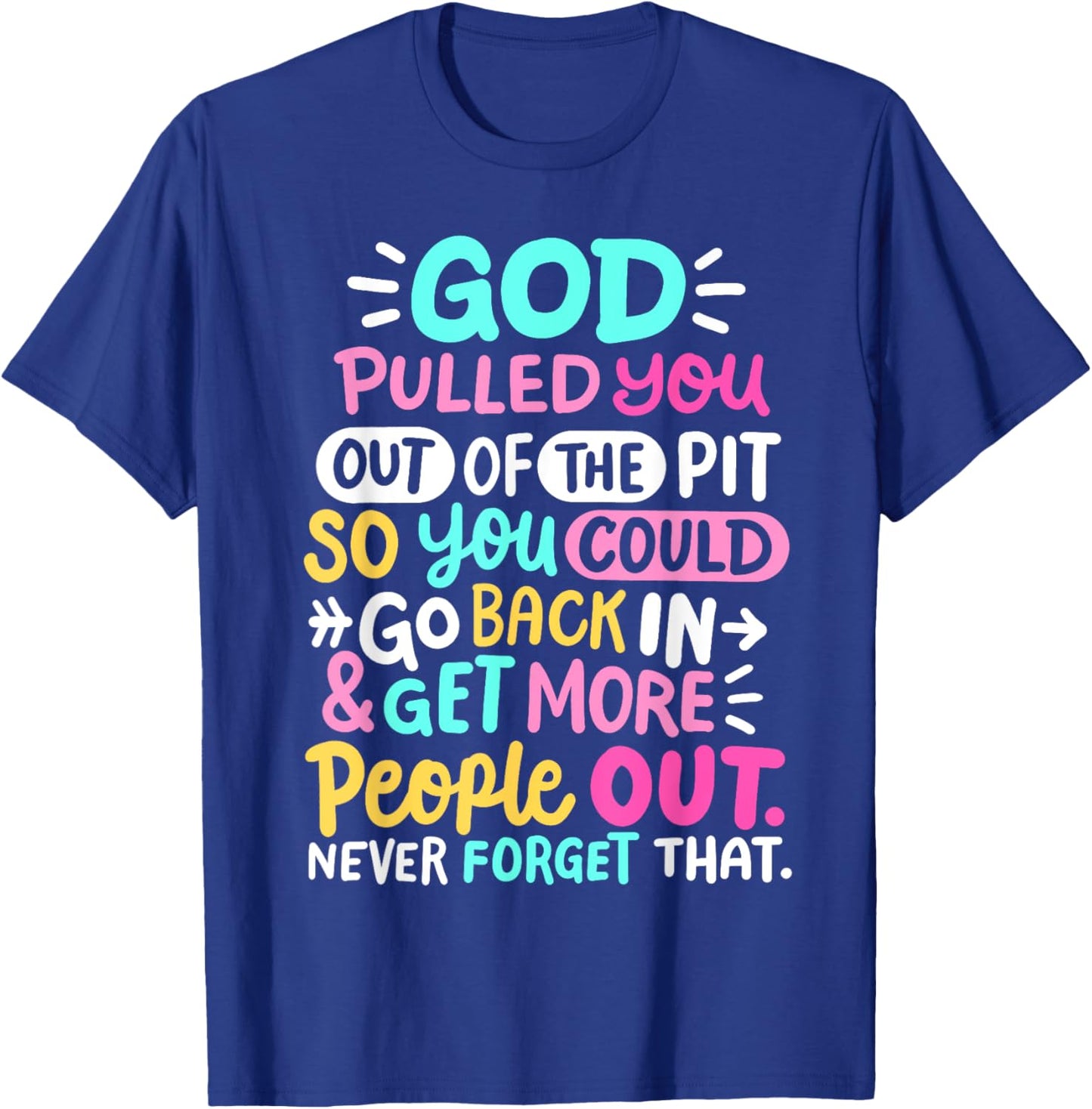 God Pulled You Out of the Pit Sobriety AA NA Recovery Women T-Shirt - T-Shirt | Royal