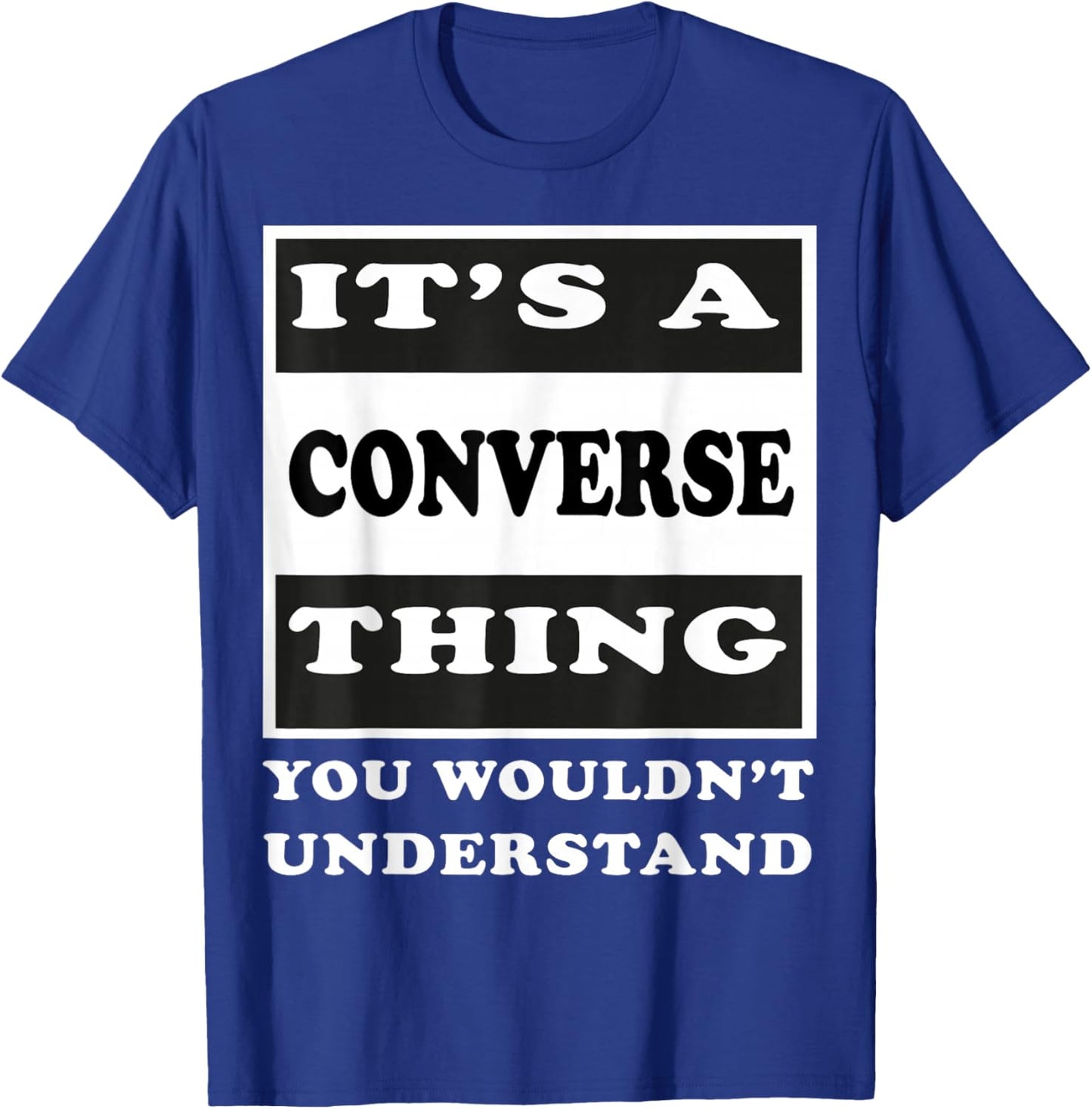 It's A Converse Thing You Wouldn's Understand Funny Quote T-Shirt - T-Shirt | Royal