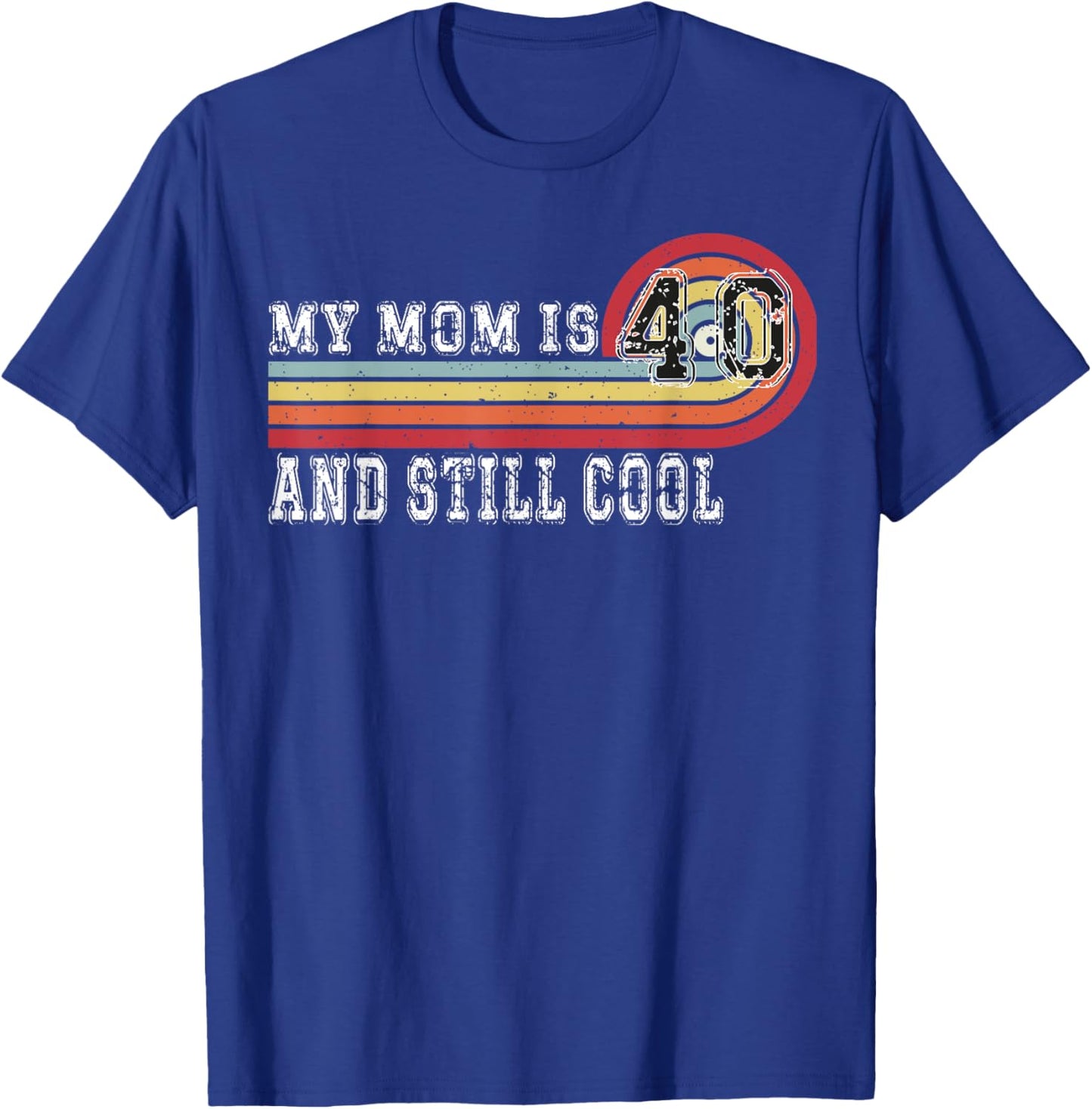 My Mom Is 40 And Still Cool Recto 40 Mom Birthday T-Shirt - T-Shirt | Royal