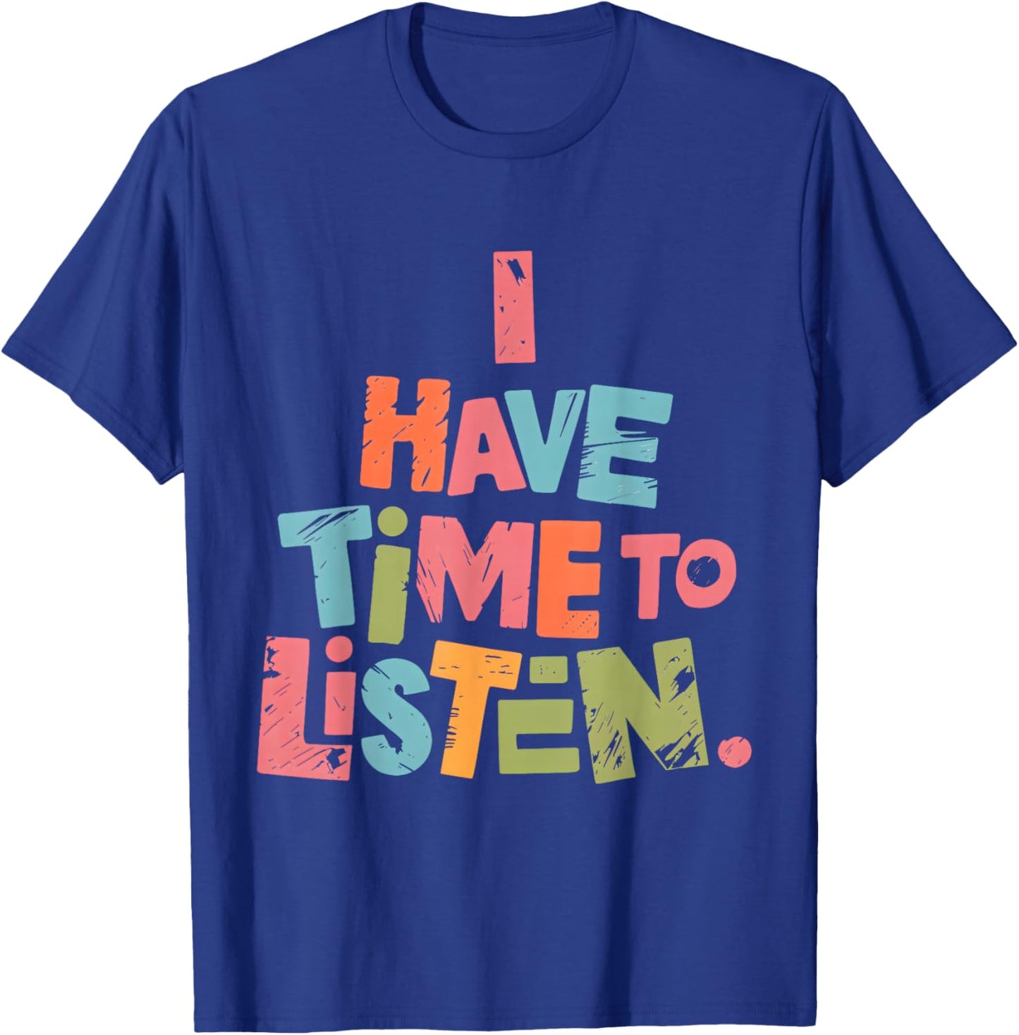 Mental Health Empathy I Have Time to Listen T-Shirt - T-Shirt | Royal