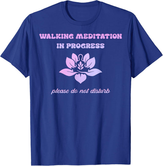 Vintage Walking Meditation In Progress Please Do Not Disturb T-Shirt - T-Shirt | Royal