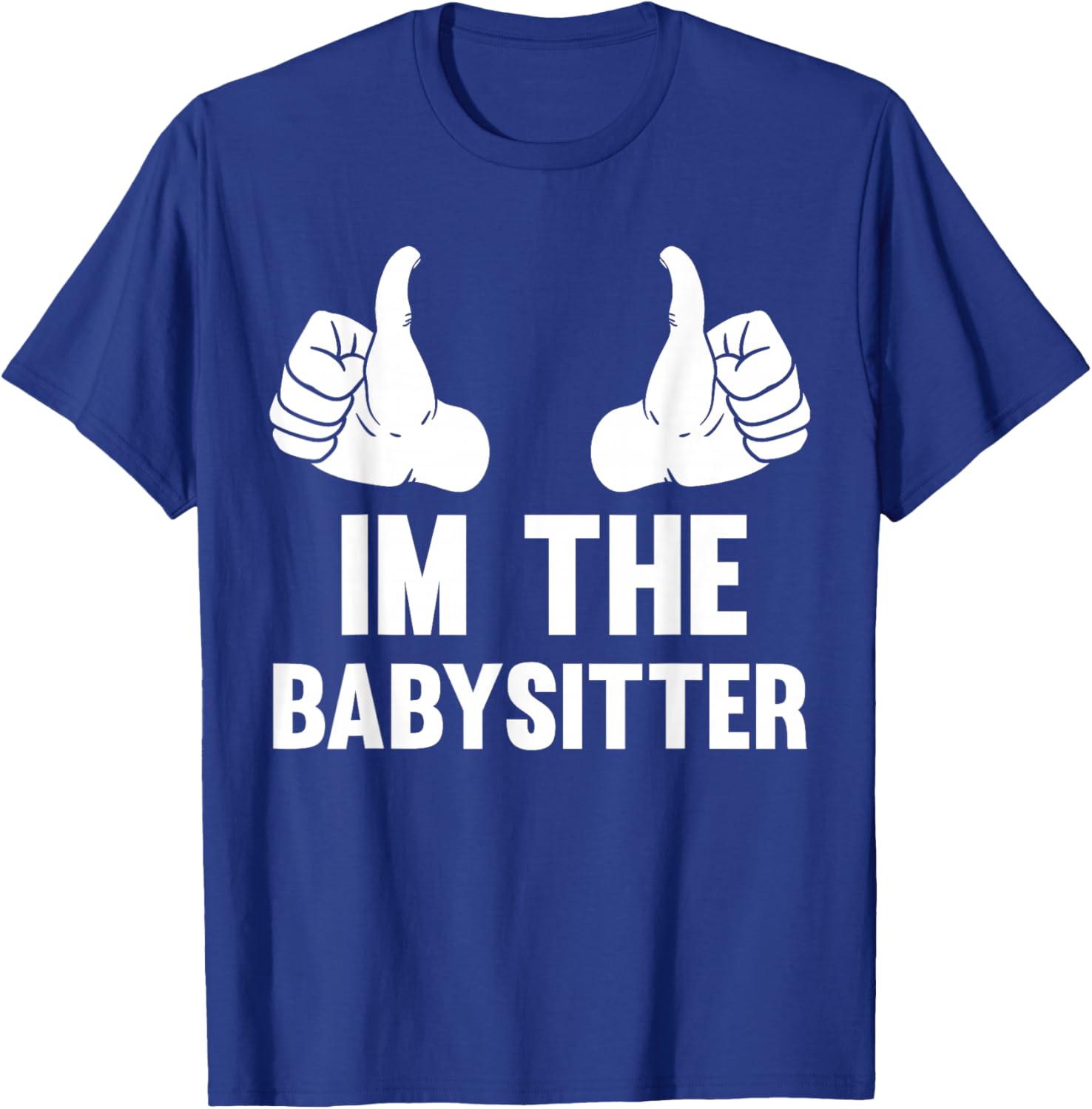 Babysitting I'm The Babysitter Funny Baby Sitter T-Shirt - T-Shirt | Royal