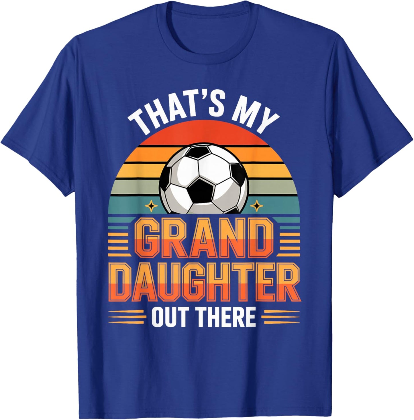 That's My Granddaughter Out There Soccer T-Shirt - T-Shirt | Royal