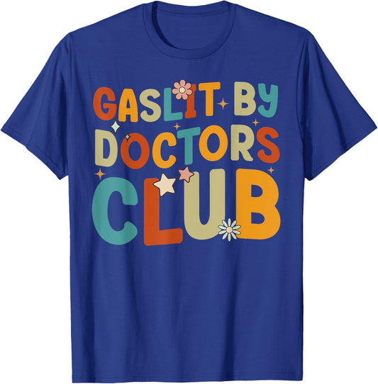 Gaslit By Doctors Club Funny Chronic Invisible Ilnness Retro T-Shirt - T-Shirt | Royal