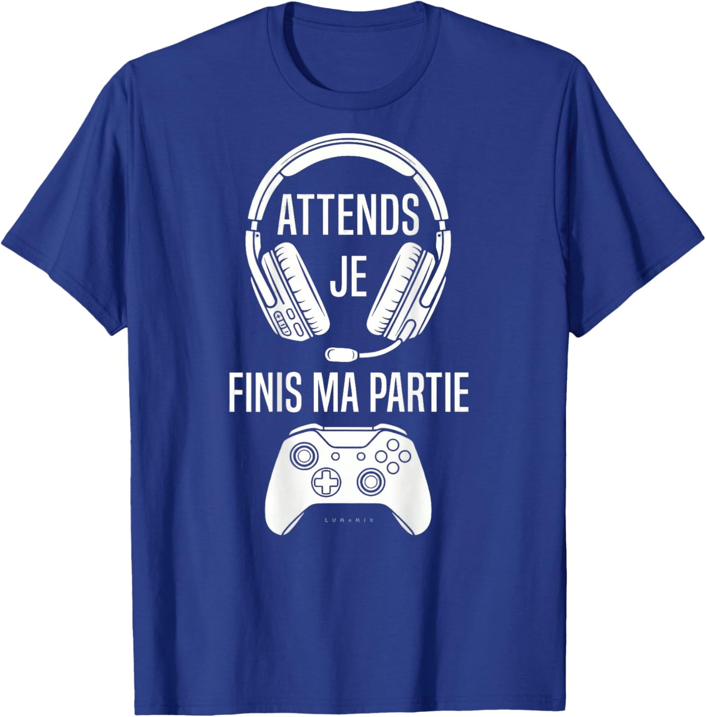 Gamer Geek Humour Attends Je Finis Ma Partie - Copia T-Shirt - T-Shirt | Royal