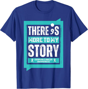More To My Story Ovarian Cancer Disease T-Shirt - T-Shirt | Royal