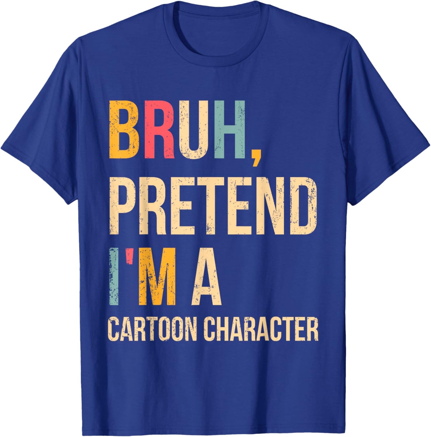 Bruh Pretend I'm A Cartoon Character Halloween Costume DIY T-Shirt - T-Shirt | Royal