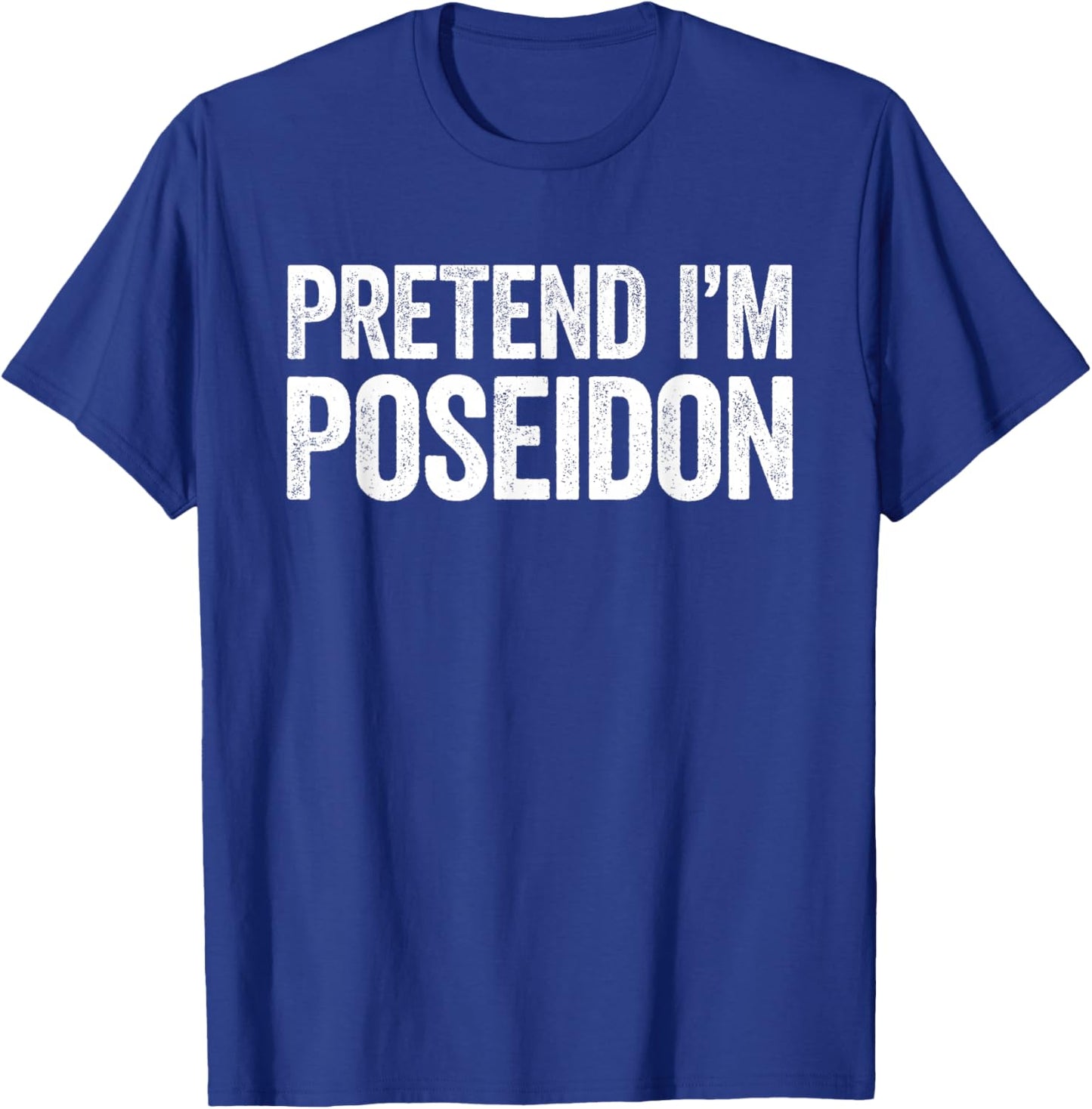 Pretend I'm Poseidon Shirt Adult Kids Men Women Costume T-Shirt - T-Shirt | Royal