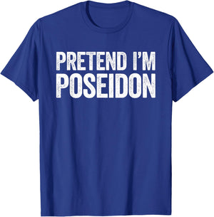 Pretend I'm Poseidon Shirt Adult Kids Men Women Costume T-Shirt - T-Shirt | Royal