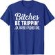 Bitches Be Trippin' Ok Maybe I Pushed One T-Shirt - T-Shirt | Royal