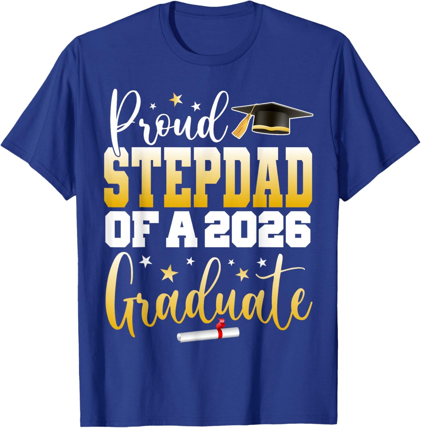 Senior 2026 Proud Stepdad of A Class of 2026 Graduate T-Shirt - T-Shirt | Royal