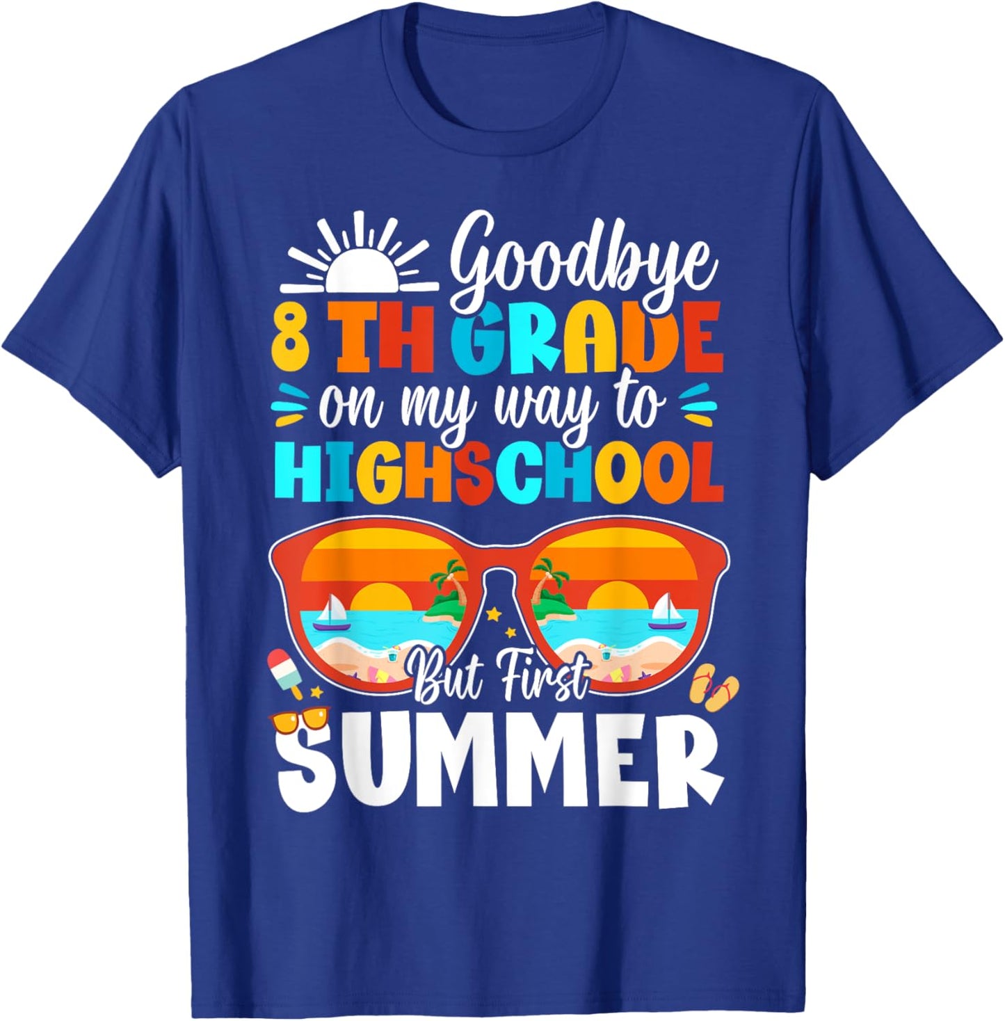 Goodbye 8th Grade Graduation To Highschool Hello Summer T-Shirt - T-Shirt | Royal