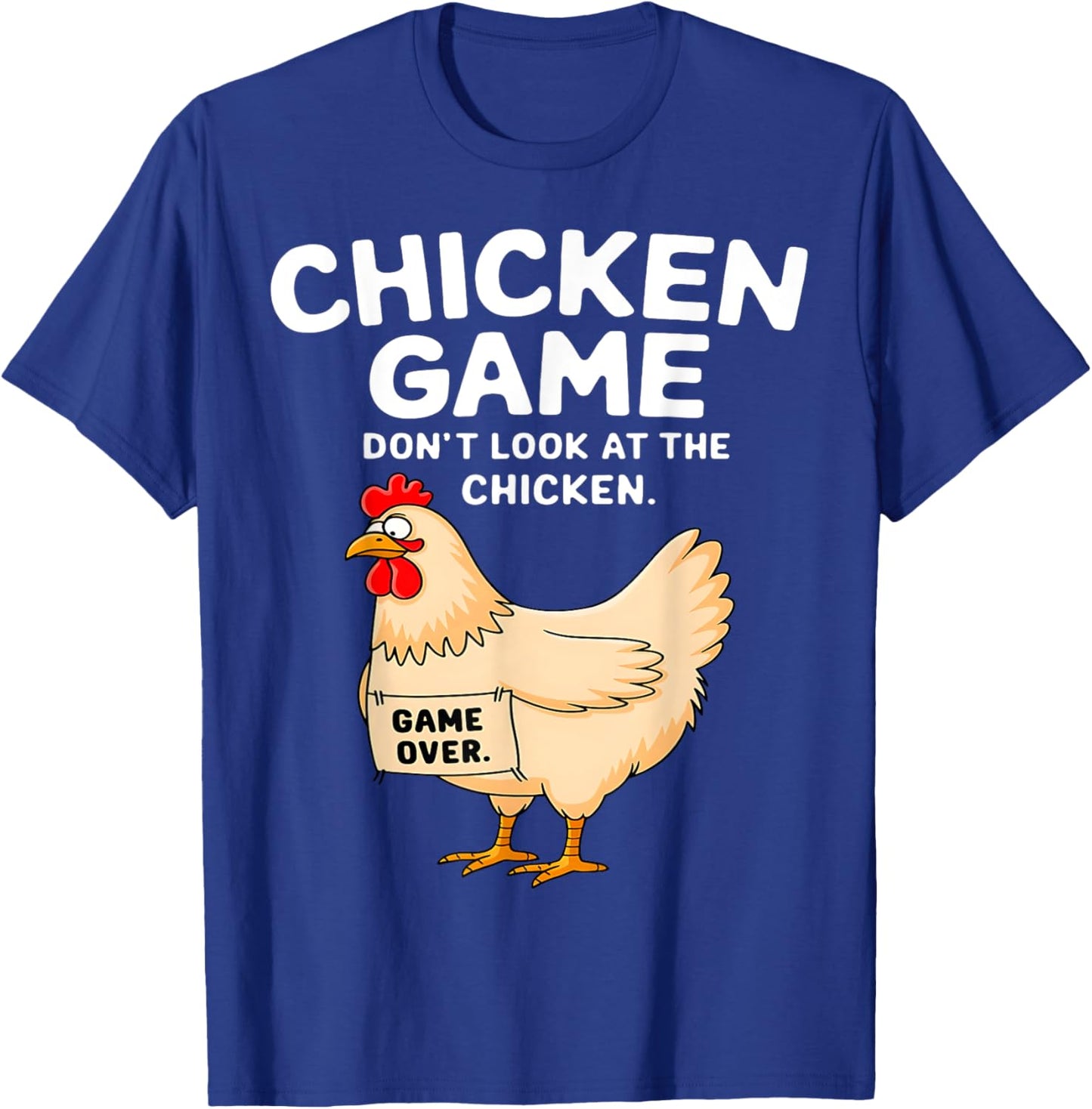 Chicken Game Don't Look At The Chicken Funny Chicken Lover T-Shirt - T-Shirt | Royal