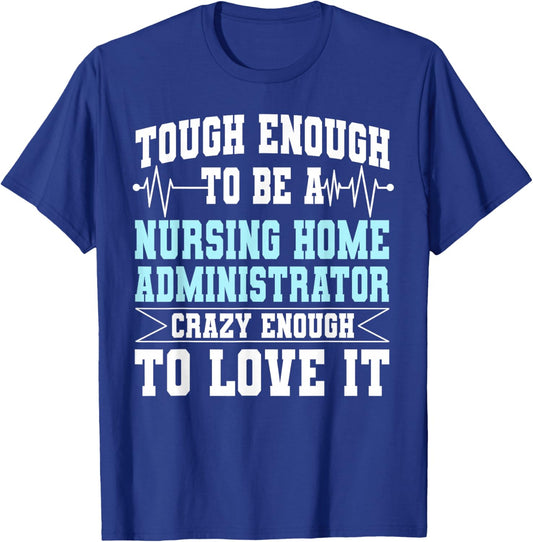 Nursing Home Administrator NHA Hospice Director Manager T-Shirt - T-Shirt | Royal