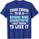 Nursing Home Administrator NHA Hospice Director Manager T-Shirt - T-Shirt | Royal