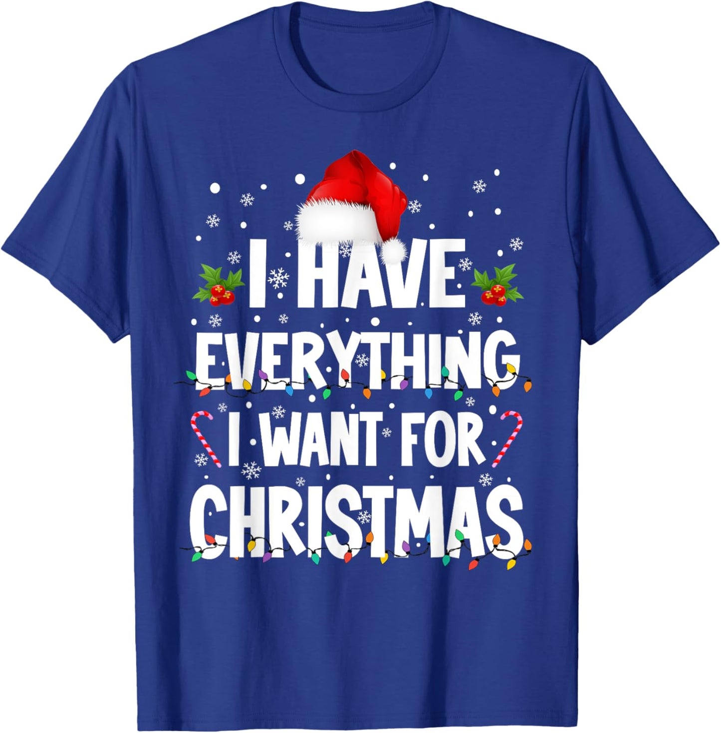 I Have Everything I Want For Christmas Its Me I'm Everything T-Shirt - T-Shirt | Royal
