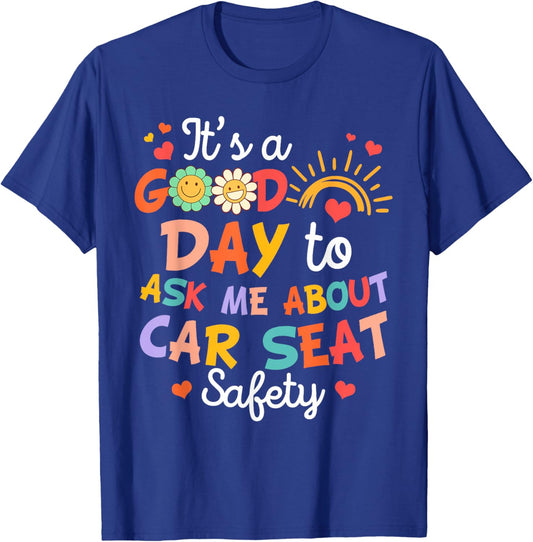 CPST Squad It's A Good Day To Ask Me About Car Seat Safety T-Shirt - T-Shirt | Royal
