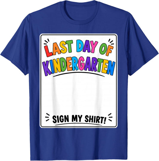 Last Day of Kindergarten Sign My Shirt Autograph Graduation T-Shirt - T-Shirt | Royal