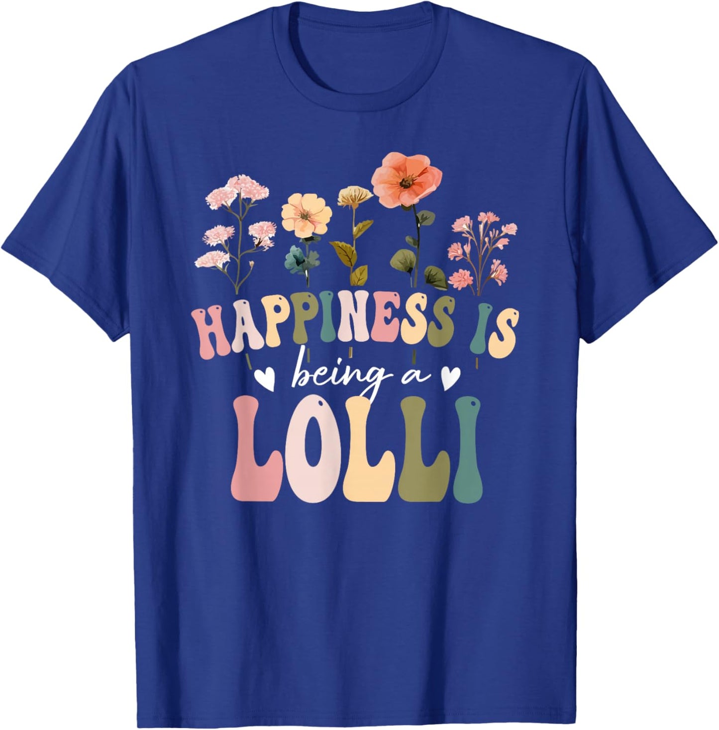 Happiness is Being a Lolli Floral Design Lolli Mother's Day T-Shirt - T-Shirt | Royal