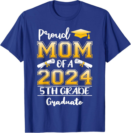 Proud Mom Of A 2024 5th Grade Graduate Graduation T-Shirt - T-Shirt | Royal