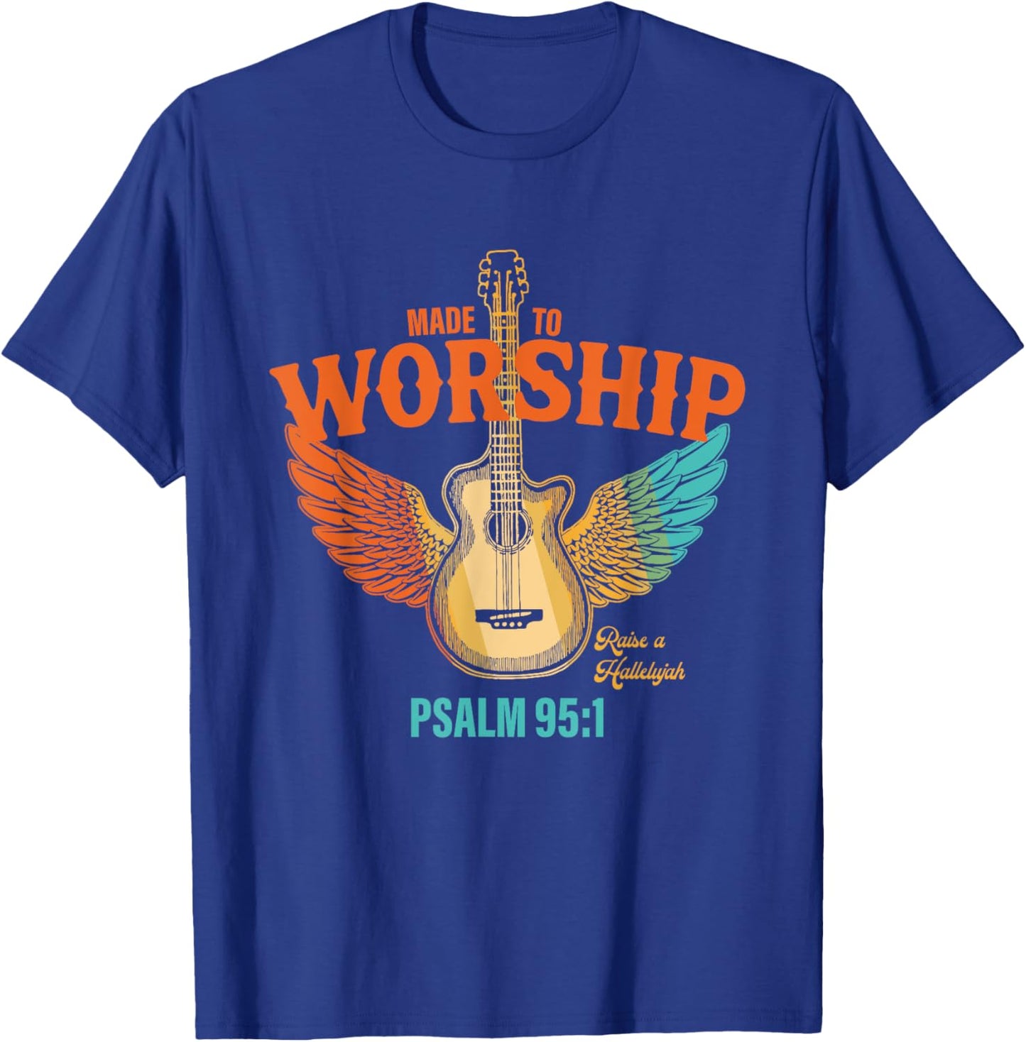 Made To Worship Raise A Hallelujah Psalm 95:1 Vintage Design T-Shirt - T-Shirt | Royal