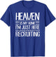 Heaven Is My Home I'm Just Here Recruiting Jesus Christian T-Shirt - T-Shirt | Royal