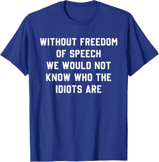 Without Freedom of Speech Funny Sarcastic Liberty Joke T-Shirt - T-Shirt | Royal