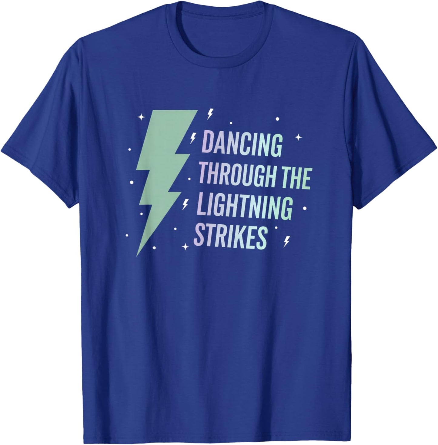 Funny Dancing Through The Lightning Strikes Dance Humor T-Shirt - T-Shirt | Royal