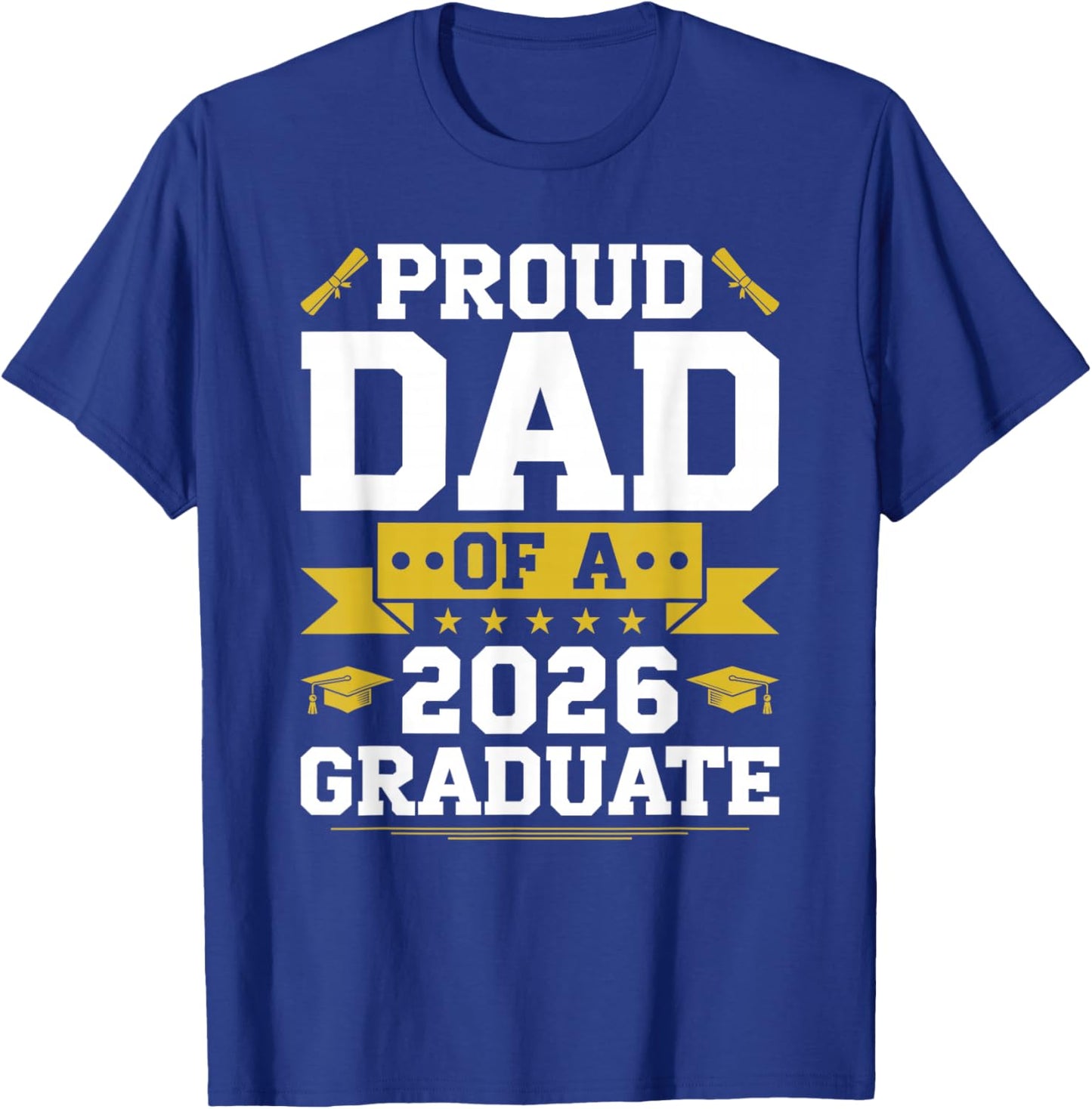 Proud Dad of A 2026 Graduate Graduation T-Shirt - T-Shirt | Royal