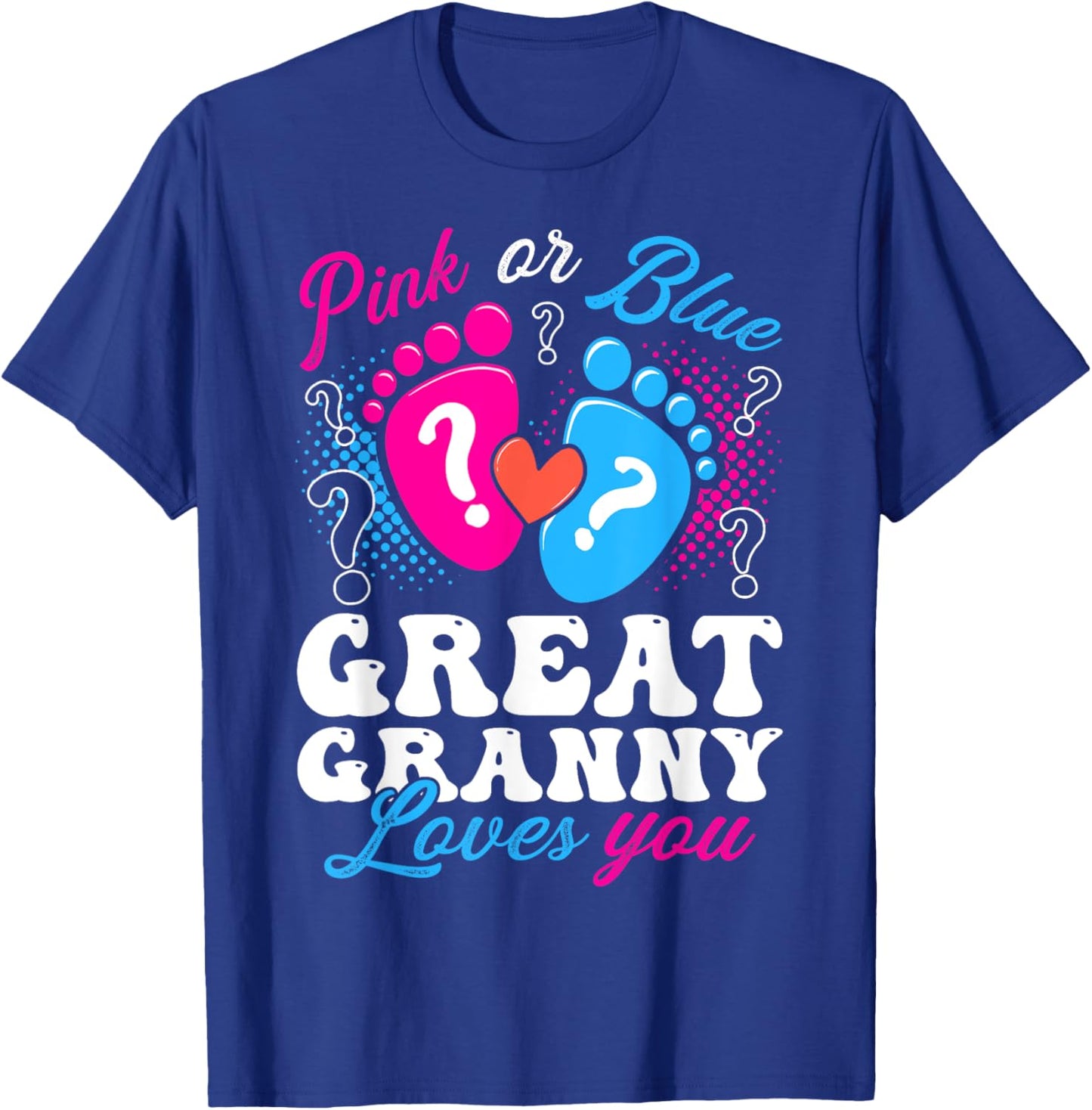 Pink or Blue Great Granny Love You Baby Gender Reveal T-Shirt - T-Shirt | Royal